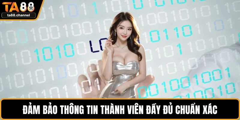 Đảm bảo thông tin thành viên đầy đủ chuẩn xác