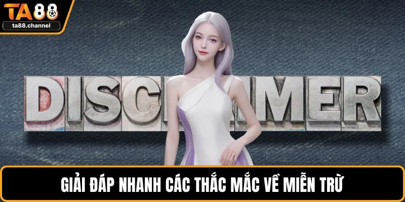 Giải đáp nhanh các thắc mắc về miễn trừ