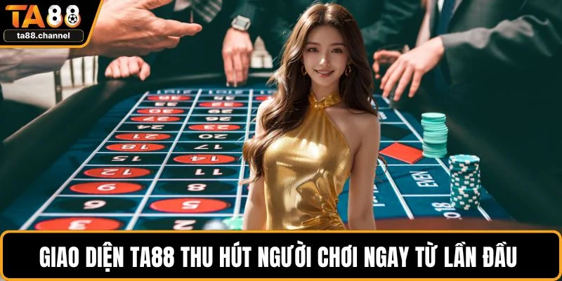 Giao diện TA88 thu hút người chơi ngay từ lần đầu truy cập