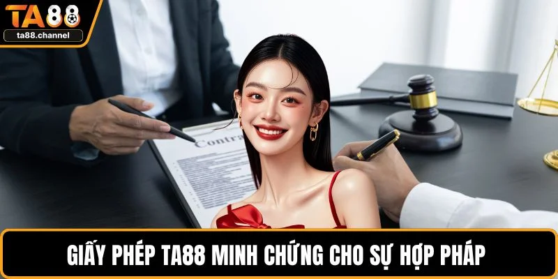Giấy phép TA88 minh chứng cho sự hợp pháp