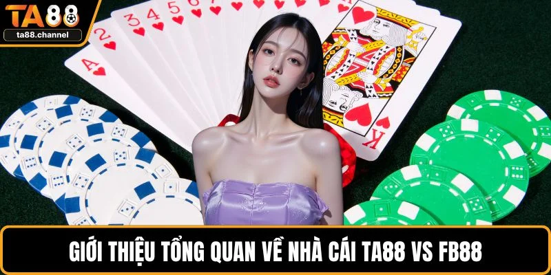 Giới thiệu tổng quan về nhà cái TA88 vs FB88