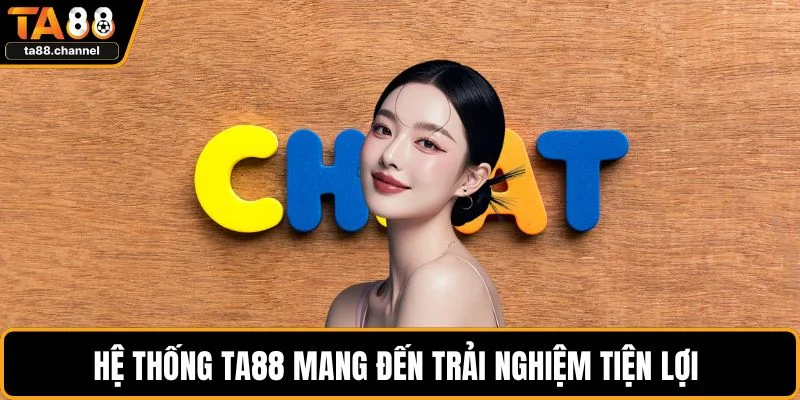 Hệ thống TA88 mang đến trải nghiệm tiện lợi