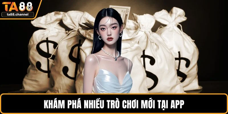 Khám phá nhiều trò chơi mới tại app
