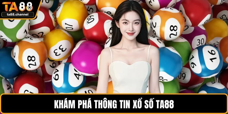 Khám phá thông tin xổ số TA88