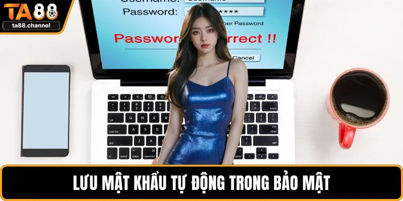 Lưu mật khẩu tự động trong bảo mật