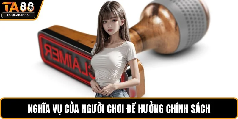 Nghĩa vụ của người chơi để hưởng chính sách