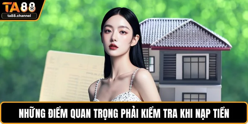 Những điểm quan trọng phải kiểm tra khi nạp tiền