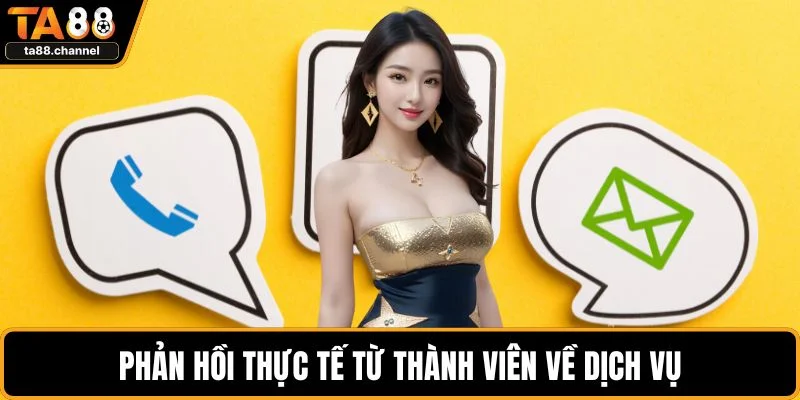 Phản hồi thực tế từ thành viên về dịch vụ