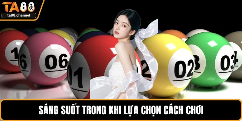 Sáng suốt trong khi lựa chọn cách chơi