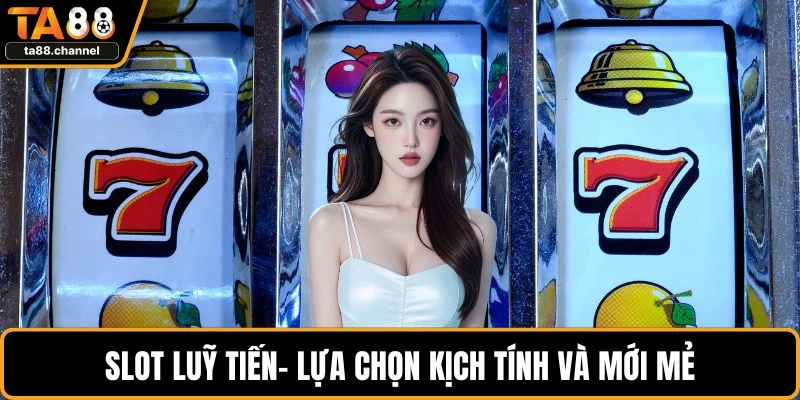 Slot luỹ tiến- Lựa chọn kịch tính và mới mẻ