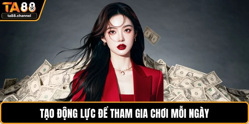 Tạo động lực để tham gia chơi mỗi ngày